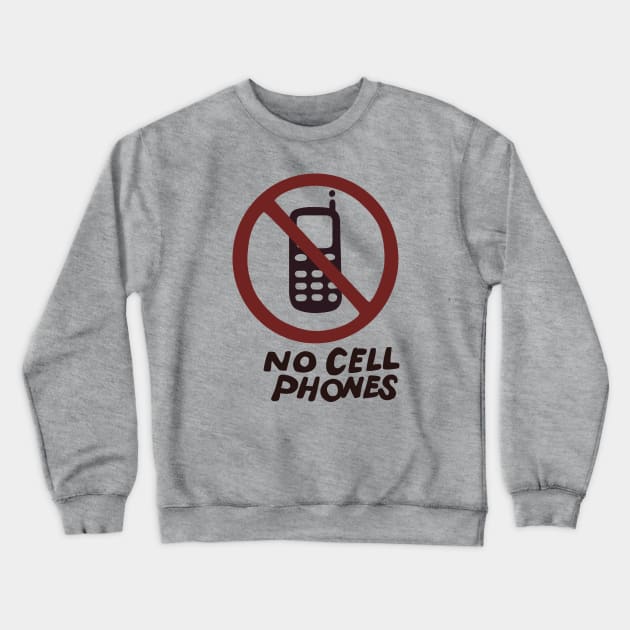 No Cell Phones Crewneck Sweatshirt by trollbogies